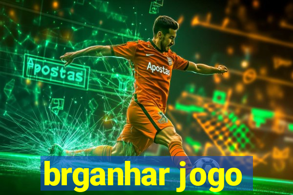 brganhar jogo